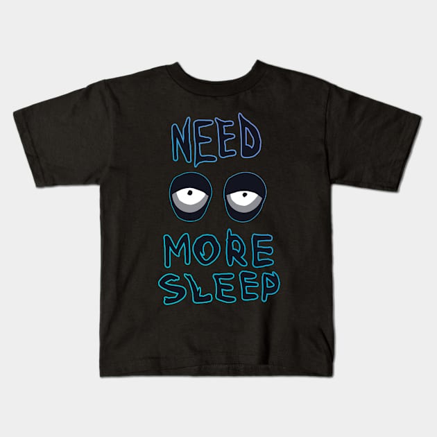 NEED MORE SLEEP Kids T-Shirt by edoobix